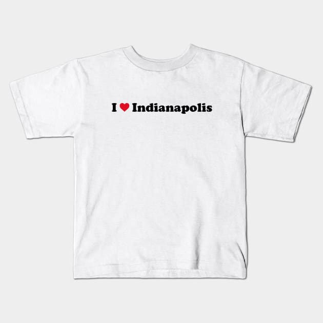 I Love Indianapolis Kids T-Shirt by Novel_Designs